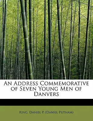 An Address Commemorative of Seven Young Men of Danvers