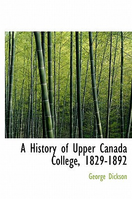 A History of Upper Canada College, 1829-1892