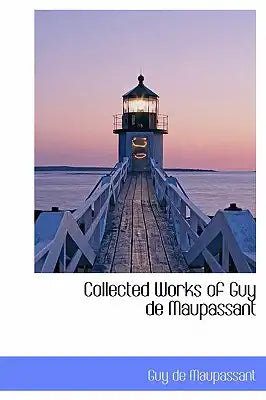 Collected Works of Guy de Maupassant