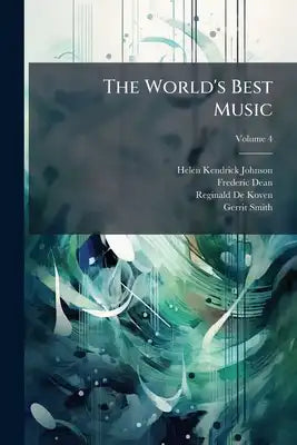 The World's Best Music: Famous Songs And Those Who Made Them; Volume 4