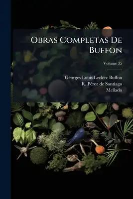 Obras Completas De Buffon: Índice General De La Obra O Vocabulario Alfabético De Ciencias Naturales; Volume 35