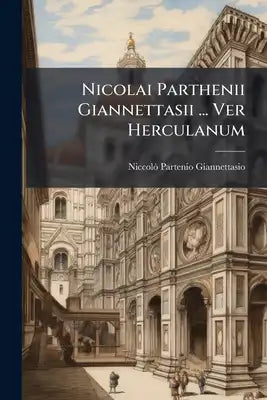 Nicolai Parthenii Giannettasii ... Ver Herculanum