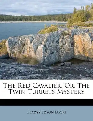 The Red Cavalier, Or, the Twin Turrets Mystery
