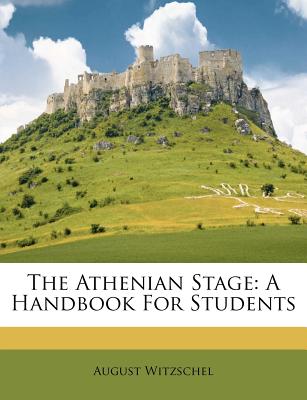The Athenian Stage: A Handbook for Students