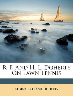 R. F. and H. L. Doherty on Lawn Tennis
