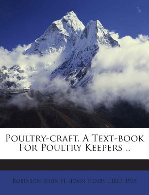 Poultry-Craft. a Text-Book for Poultry Keepers ..