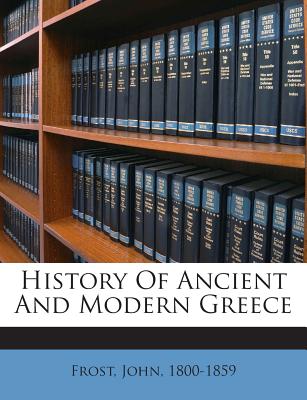 History of Ancient and Modern Greece
