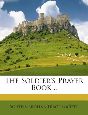 The Soldier's Prayer Book ..
