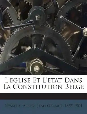 L'eglise Et L'etat Dans La Constitution Belge