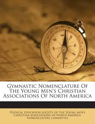 Gymnastic Nomenclature of the Young Men's Christian Associations of North America
