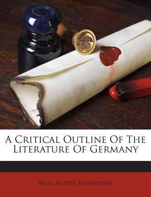 A Critical Outline of the Literature of Germany