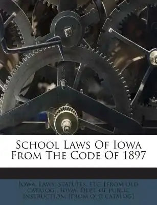 School Laws of Iowa from the Code of 1897