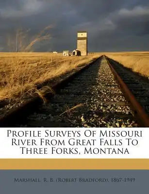 Profile Surveys of Missouri River from Great Falls to Three Forks, Montana