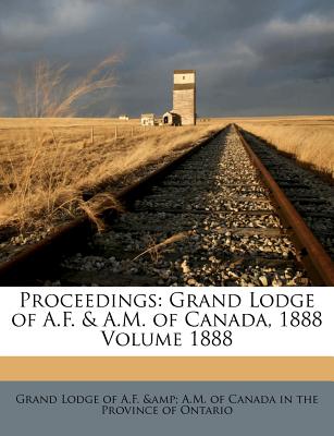 Proceedings: Grand Lodge of A.F. & A.M. of Canada, 1888 Volume 1888