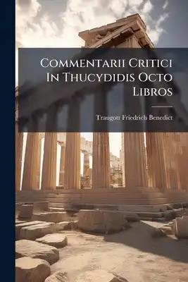 Commentarii Critici In Thucydidis Octo Libros