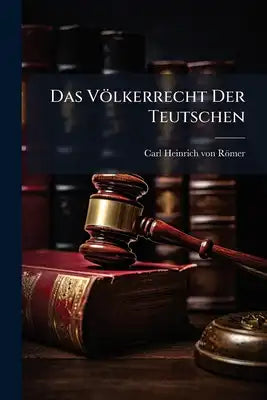 Das Völkerrecht Der Teutschen