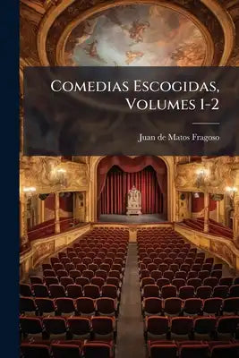 Comedias Escogidas, Volumes 1-2