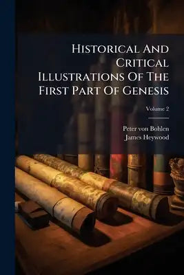 Historical And Critical Illustrations Of The First Part Of Genesis; Volume 2