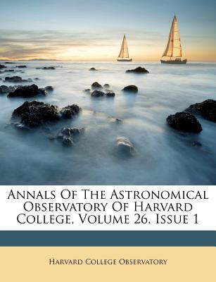 Annals of the Astronomical Observatory of Harvard College, Volume 26, Issue 1