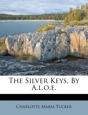 The Silver Keys, by A.L.O.E.