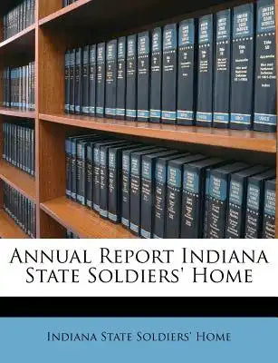 Annual Report Indiana State Soldiers' Home