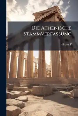 Die Athenische Stammverfassung