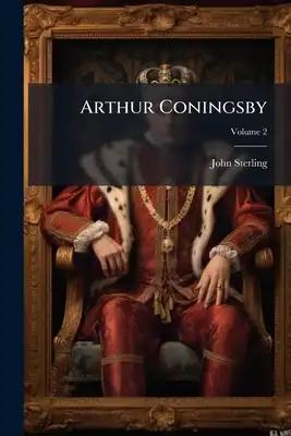Arthur Coningsby; Volume 2