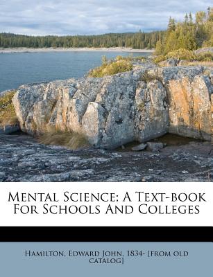 Mental Science; A Text-Book for Schools and Colleges