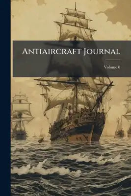 Antiaircraft Journal; Volume 8