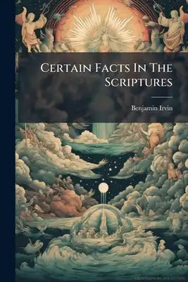 Certain Facts In The Scriptures: And Their Lessons, 6 Sermons