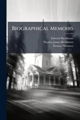 Biographical Memoirs: Being A Record Of The Christian Lives, Experiences, And Deaths Of Members Of The Religious Society Of Friends From Its Rise To 1