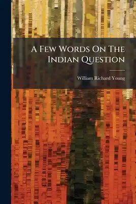 A Few Words On The Indian Question
