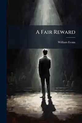A Fair Reward: A Drama In Five Acts