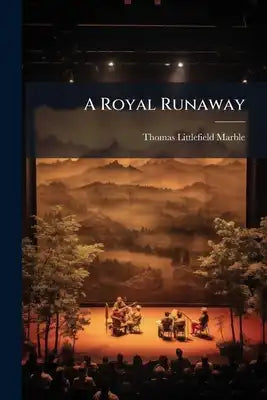 A Royal Runaway: A Comedy In Three Acts