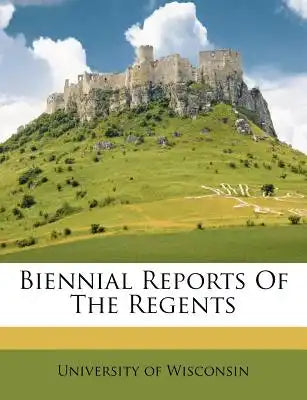 Biennial Reports of the Regents