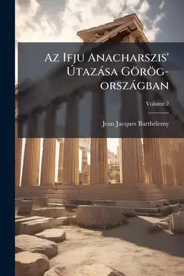 Az Ifju Anacharszis' Útazása Görög-országban; Volume 2