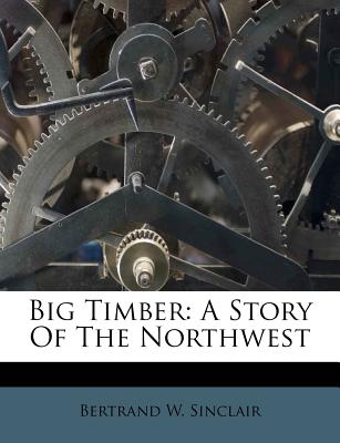Big Timber: A Story of the Northwest