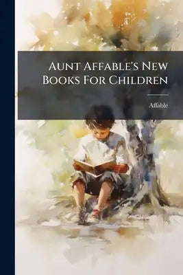 Aunt Affable's New Books For Children