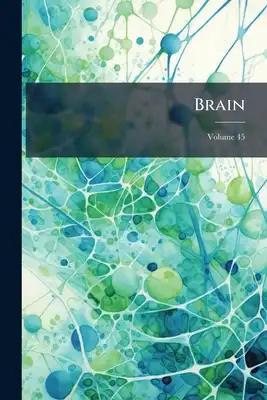 Brain: A Journal Of Neurology; Volume 45