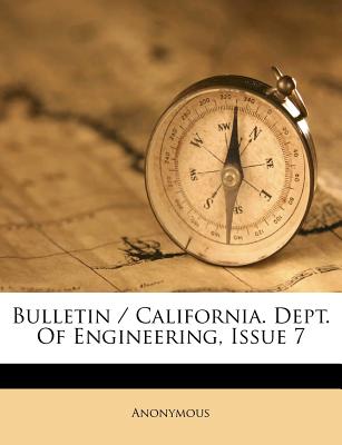 Bulletin / California. Dept. of Engineering, Issue 7