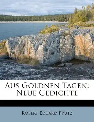 Aus Goldnen Tagen: Neue Gedichte
