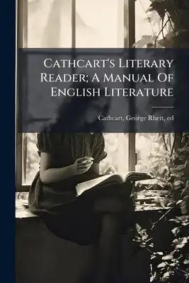Cathcart's Literary Reader; A Manual Of English Literature