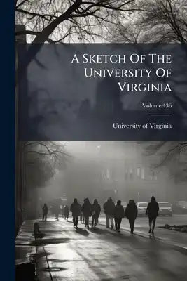 A Sketch Of The University Of Virginia; Volume 436