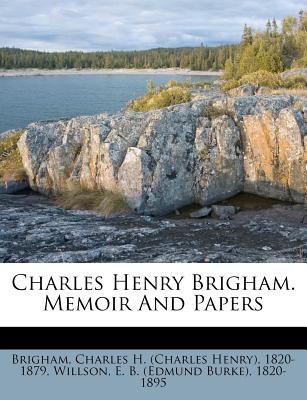 Charles Henry Brigham. Memoir and Papers
