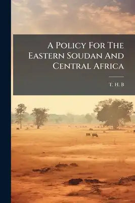 A Policy For The Eastern Soudan And Central Africa
