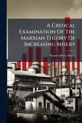 A Critical Examination Of The Marxian Theory Of Increasing Misery