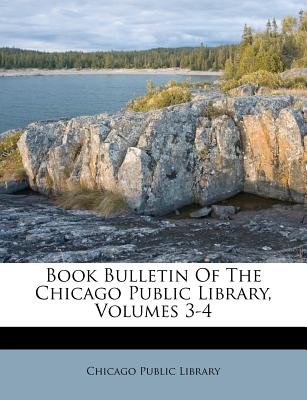 Book Bulletin of the Chicago Public Library, Volumes 3-4