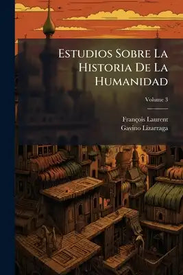Estudios Sobre La Historia De La Humanidad; Volume 3
