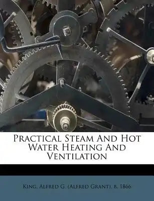 Practical Steam and Hot Water Heating and Ventilation