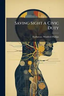 Saving Sight A Civic Duty: A Demonstration By The Public Health Department Of Buffalo Of How A Typical City Conserves The Vision Of Its Future Citizen